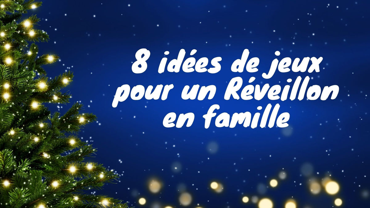 8 idées de jeux pour un Réveillon en famille Le Papa de Jojo
