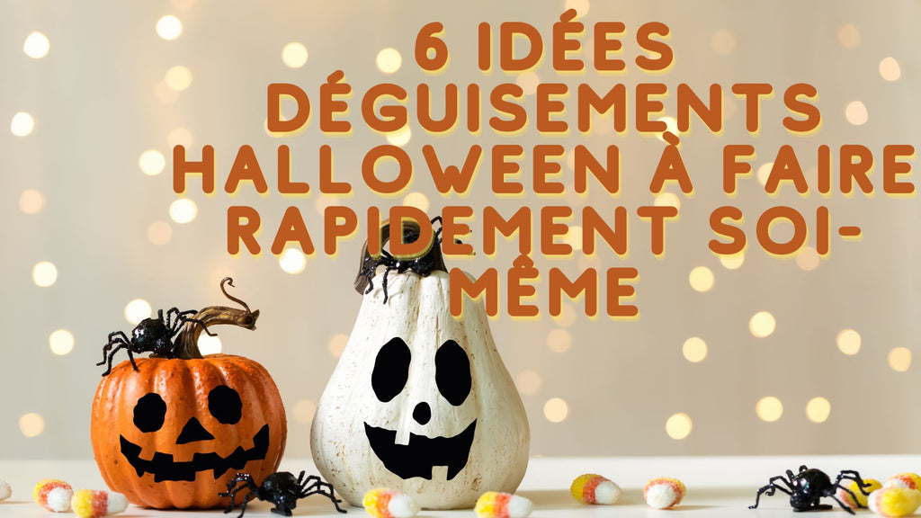6 idées déguisements Halloween à faire rapidement soi-même