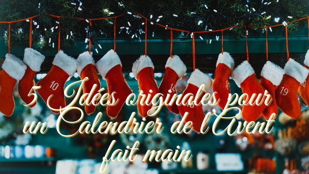 5 Idées originales pour un Calendrier de l’Avent fait main