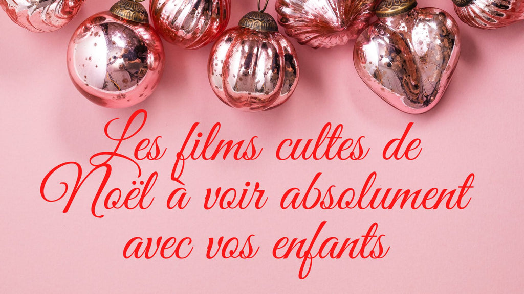 Les films cultes de Noël à voir absolument avec vos enfants